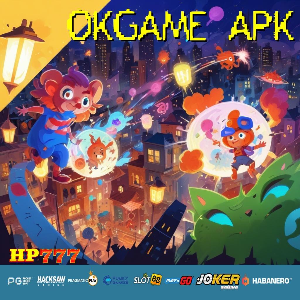 OKGAME APK Dampak Hebat Versi Game Latest