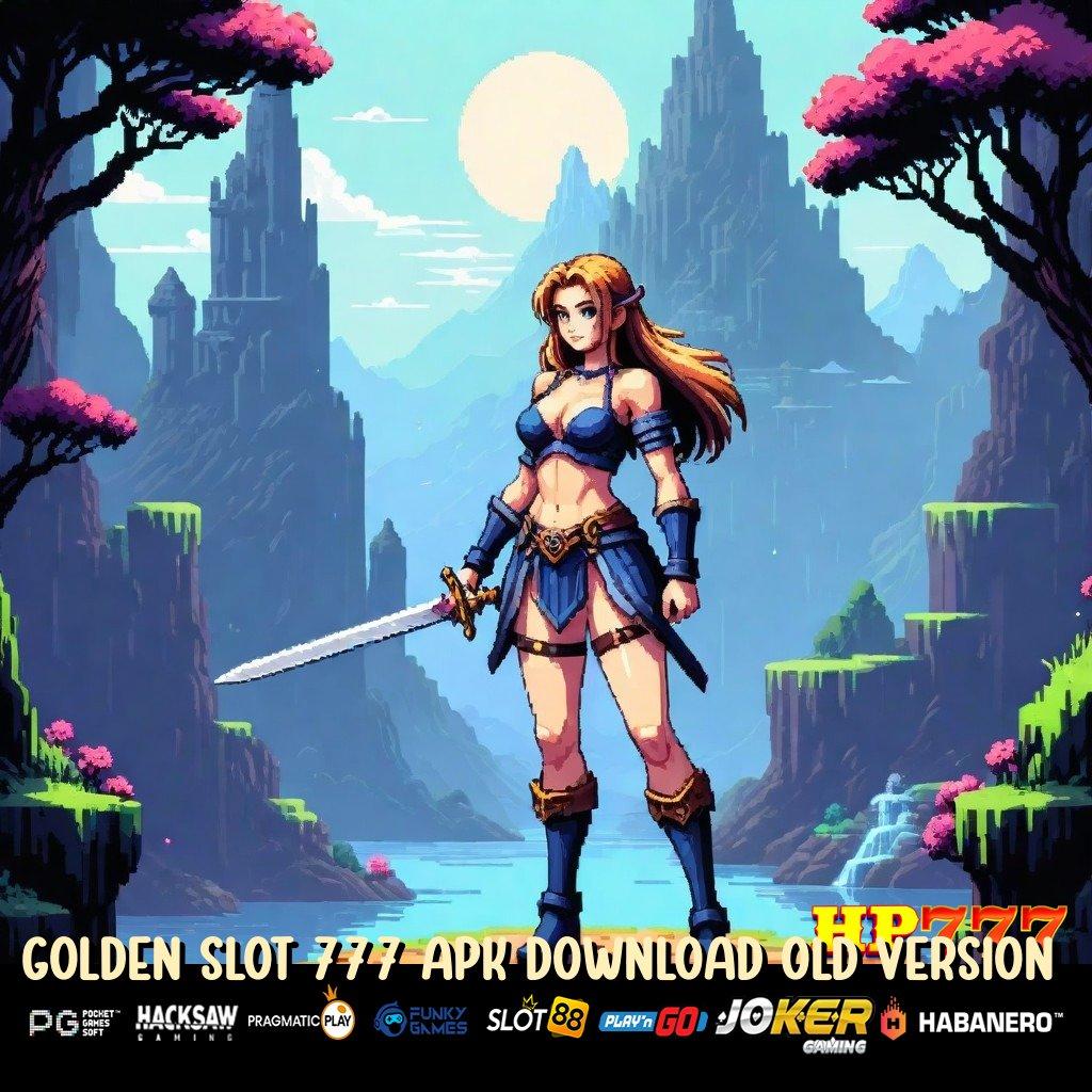 GOLDEN SLOT 777 APK DOWNLOAD OLD VERSION Kecepatan Game Pasang Mudah Gratis