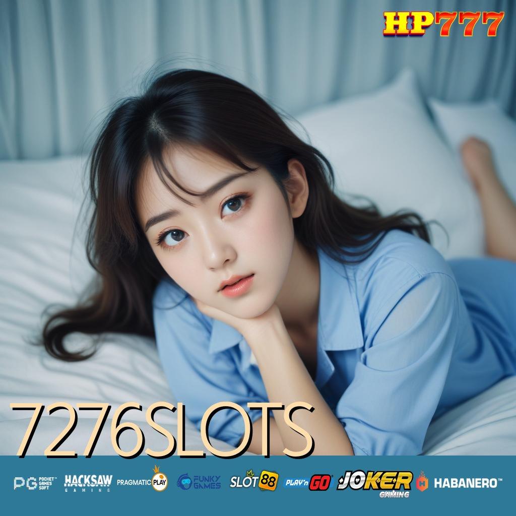 7276SLOTS Proses Tepat Update Rilis PC