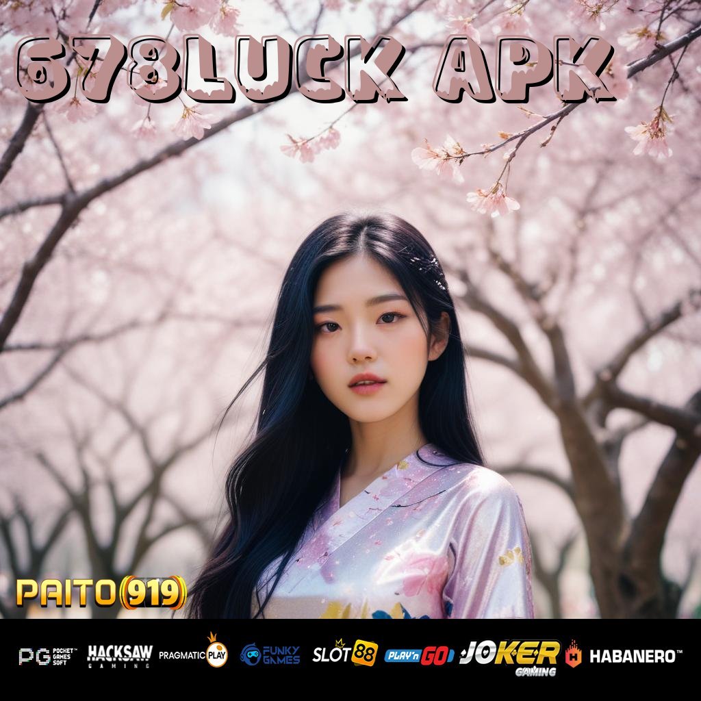 678LUCK APK - Instal APK Resmi untuk Login Lancar & Mudah