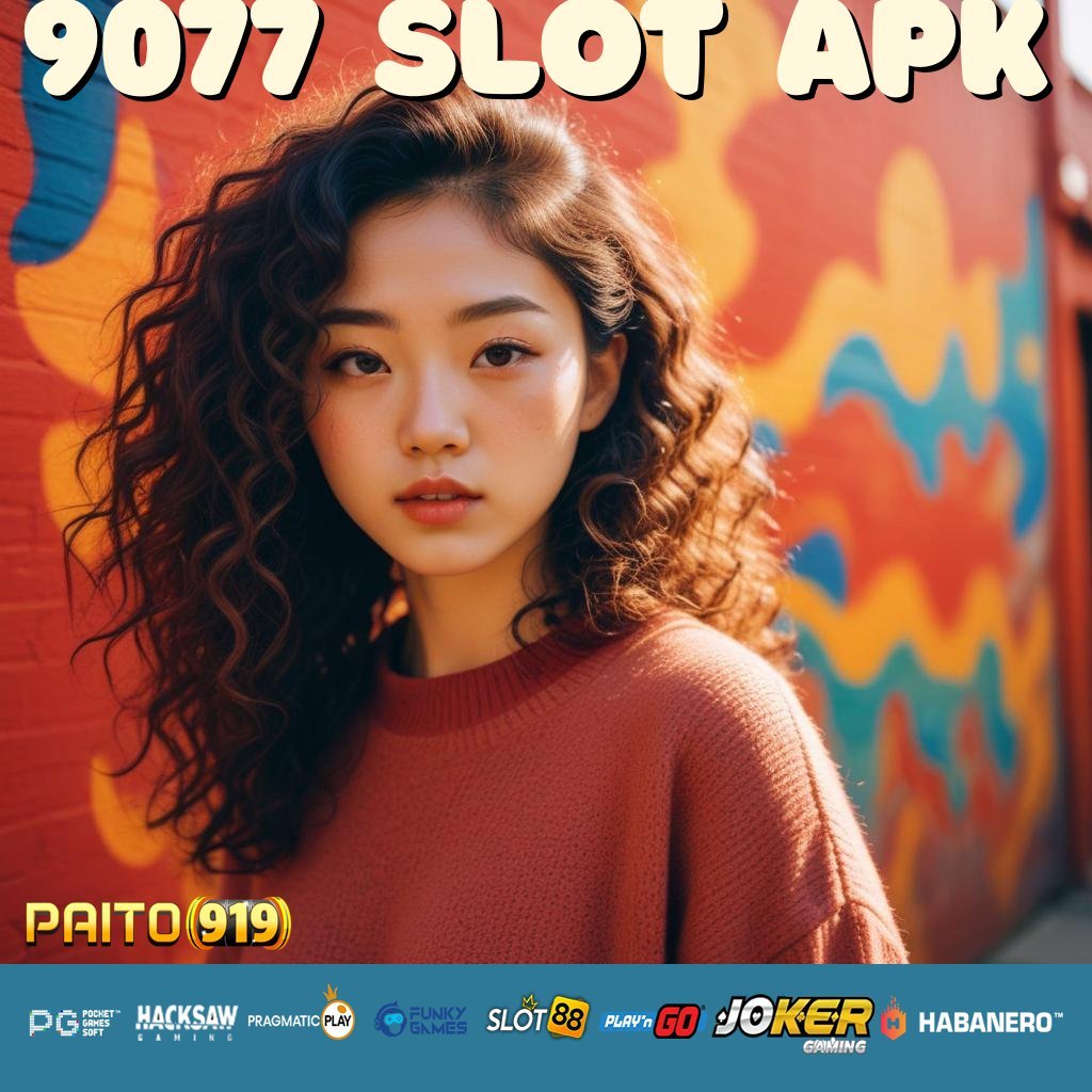 9077 SLOT APK - Instal APK Versi Baru untuk Login Cepat di Semua