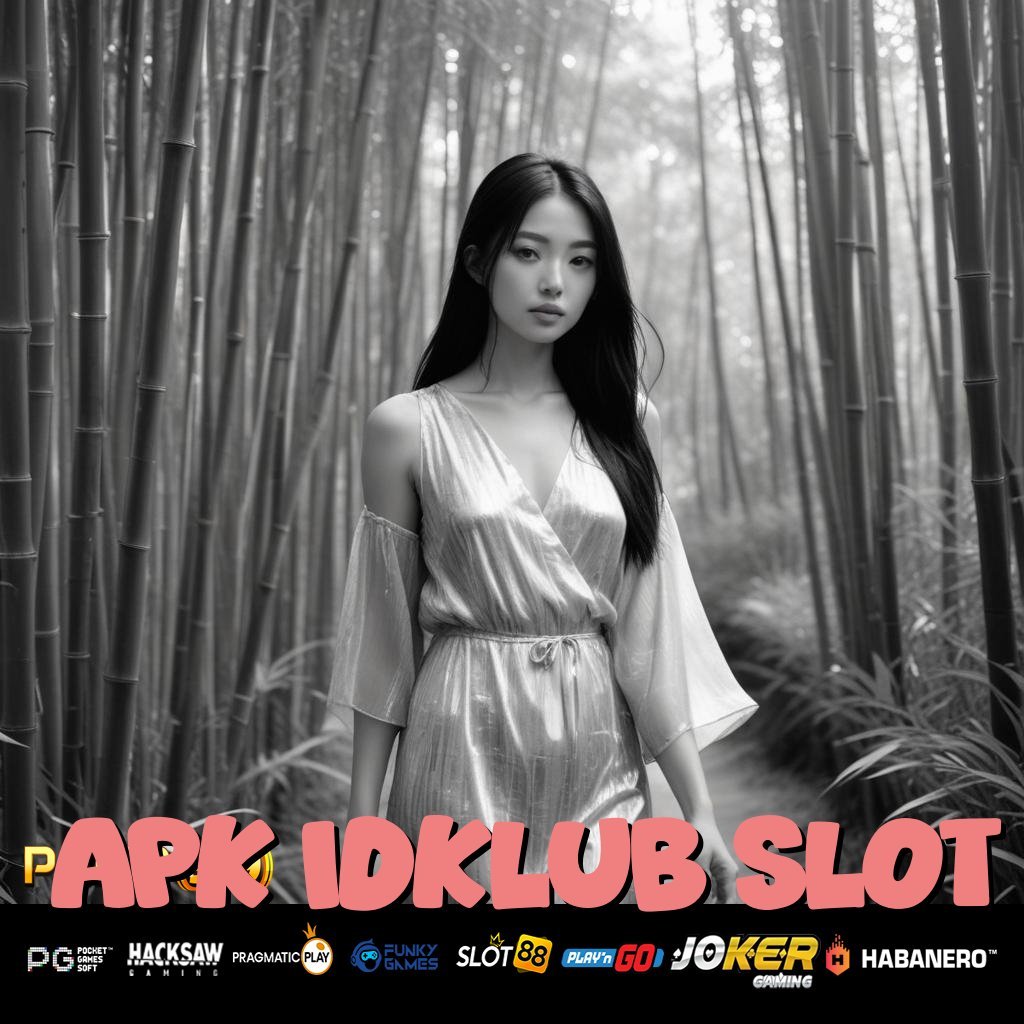 APK IDKLUB SLOT - Login Instan dengan APK Versi Stabil