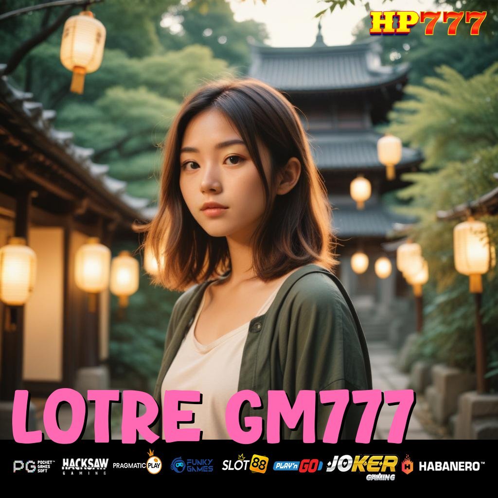 LOTRE GM777 Jasa Langsung Barang Dalam Negeri Terjamin Aman