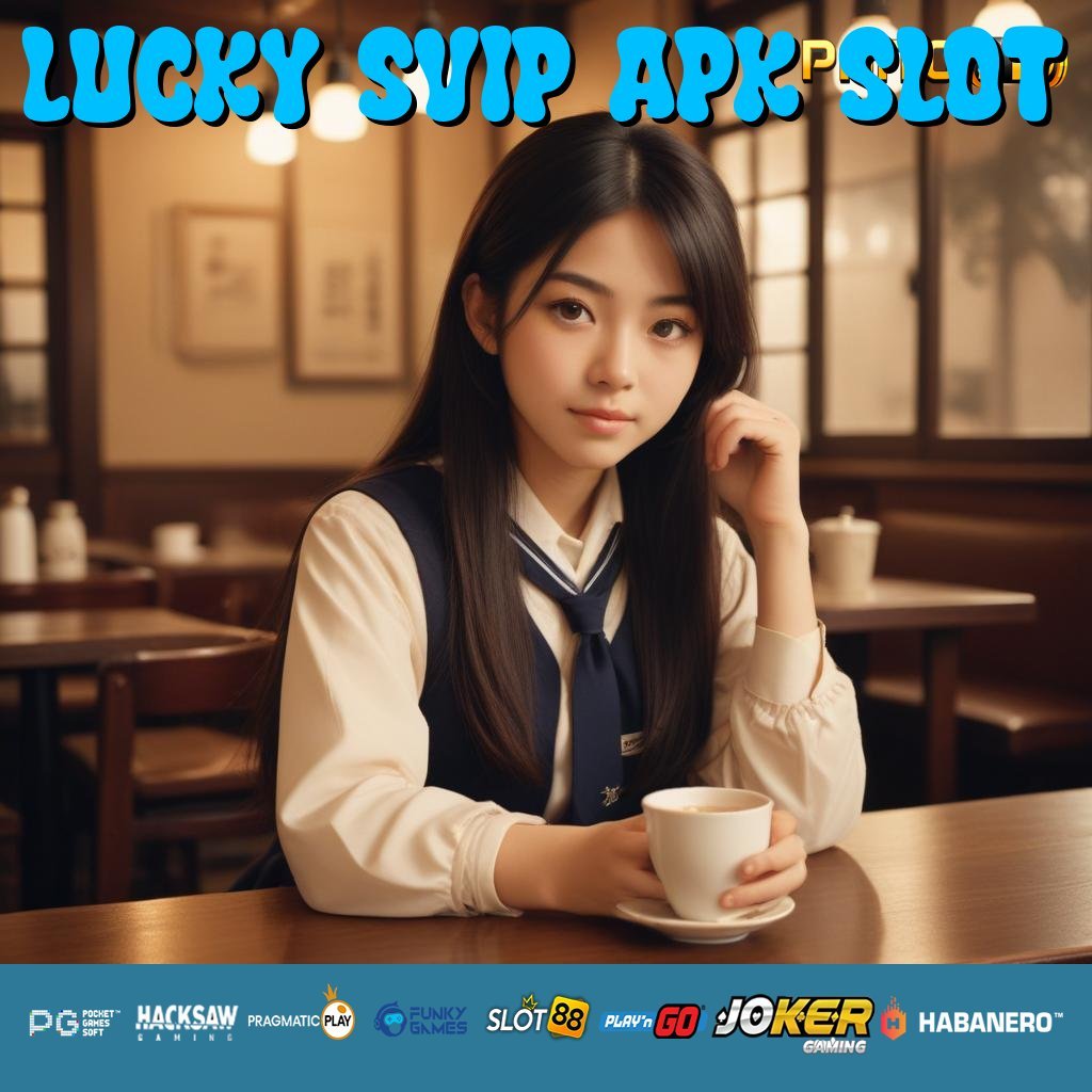 LUCKY SVIP APK SLOT - Unduh APK yang Dibuat untuk Login Praktis